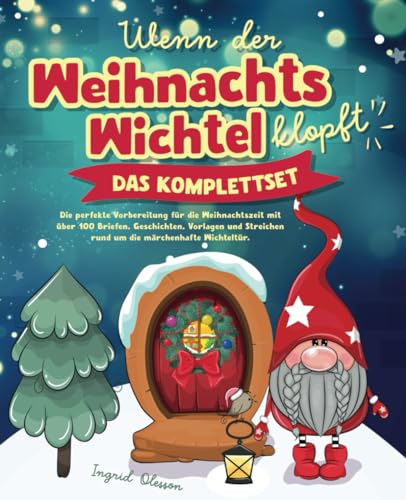 Wenn der Weihnachtswichtel klopft - das Komplettset: Die perfekte Vorbereitung für die Weihnachtszeit mit über 100 Briefen, Geschichten, Vorlagen und Streichen rund um die märchenhafte Wichteltür