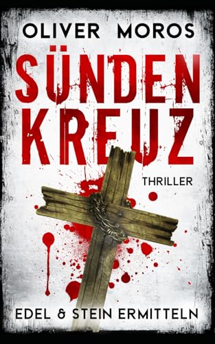 SÜNDENKREUZ: Thriller (Kripo Berlin / Edel & Stein ermitteln, Band 3)