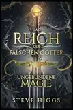 Ungebundene Magie: Ein Zauberer in Bremen Teil 1 (Das Reich der falschen Götter, Band 1)