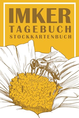 Imker Tagebuch Stockkartenbuch: All-in-One Stockbuch für Imker und Bienenzucht