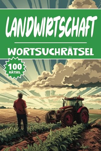 Landwirtschaft Wortsuchrätsel: 100 Rätsel, Buchstabenrätsel, Vokabelbuch für Kinder, Wortspiele, Erwachsene and Senioren, Aktivitätsbuch & Denkspiele für Jugendliche