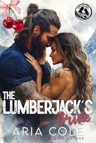 Die Braut des Holzfällers: Eine Katalogbraut, Altersunterschied, Romanze mit kurvigen Mädchen (The Mountain Man's Mail-Order Bride - Deutsch 1)