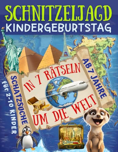 Schnitzeljagd Kindergeburtstag: In 7 Rätseln um die Welt - Schazsuche ab 7 Jahre für 2-10 Kinder: Abenteuerliche Weltreise mit Schatzkarte, Rätseln, Einladungen, Urkunden und mehr (Partyspiele Kinder)