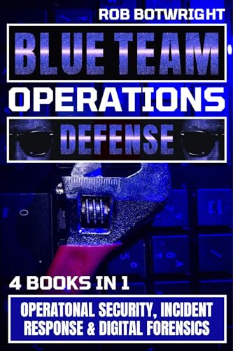 Blue Team Operations: Operatonal Security, Incident Response & Digital Forensics (English Edition)