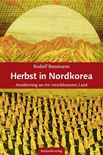 Herbst in Nordkorea: Annäherung an ein verschlossenes Land