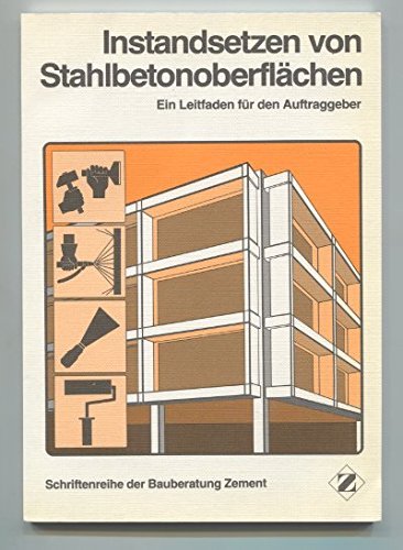 Instandsetzen von Stahlbetonoberflächen. Ein Leitfaden für den Auftraggeber.