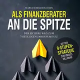 Als Finanzberater an die Spitze: Der sichere Weg zum 7-stelligen Jahresumsatz