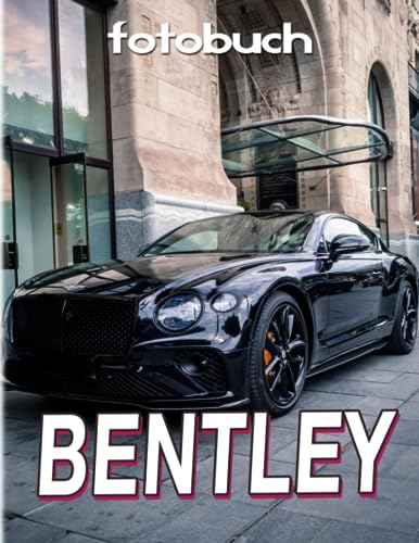 Bentley Fotobuch: Handgefertigte Autos Fotobuch als Dekoration als Geschenke | Mit über 40 illustrierten Seiten zur Entspannung.