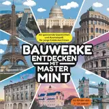 Bauwerke entdecken mit Master MINT - 60 spannende Geschichten und Ausmalspaß für junge Entdecker/innen von 7-10 Jahren: Malbuch zu Bauwerken - ... für zukünftige Architekten und Bauingenieure