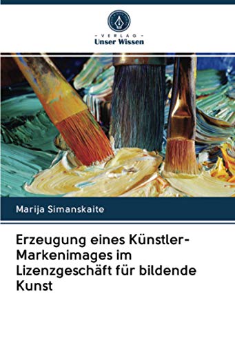 Erzeugung eines Künstler-Markenimages im Lizenzgeschäft für bildende Kunst