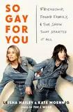 So Gay for You: Friendship, Found Family, and the Show That Started It All