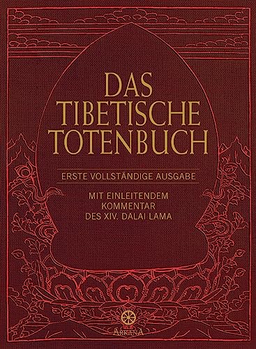 Das Tibetische Totenbuch: Erste vollständige Ausgabe - Mit einleitendem Kommentar des XIV. Dalai Lama