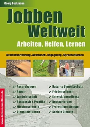 Jobben Weltweit - Arbeiten, Helfen, Lernen: Auslandserfahrung, Austausch, Begegnung, Sprachenlernen (Jobs, Praktika, Studium)