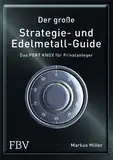 Der große Strategie- und Edelmetall-Guide: Das FORT KNOX für Privatanleger