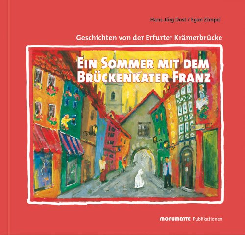 Ein Sommer mit dem Brückenkater Franz: Geschichten von der Erfurter Krämerbrücke