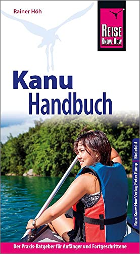 Reise Know-How Kanu-Handbuch: Der Praxis-Ratgeber für Anfänger und Fortgeschrittene (Sachbuch)