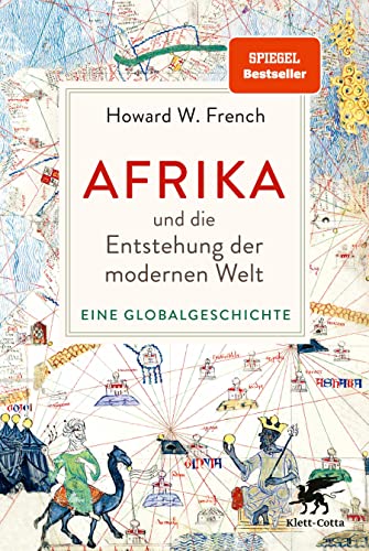 Afrika und die Entstehung der modernen Welt: Eine Globalgeschichte | »Das ist wirklich ein Buch, das die Welt auf den Kopf stellt.« Deutschlandfunk Kultur