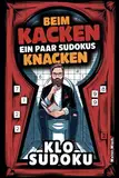 Beim Kacken ein paar Sudokus knacken – Das ultimative Klo-Sudoku-Buch: Rätselspaß und witzige Fakten für kurze Abstecher bis hin zu königlichen Sitzungen