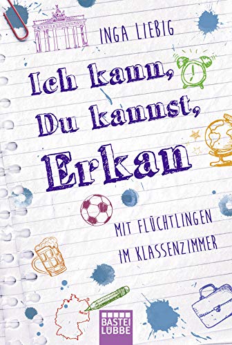 Ich kann, du kannst, Erkan: Mit Flüchtlingen im Klassenzimmer