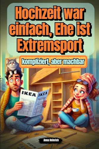 Hochzeit war einfach, Ehe ist Extremsport – Ein humorvoller Survival-Guide für verlobte oder verheiratete Paare | Das perfekte Geschenk zur Verlobung, Hochzeit oder Hochzeitstag