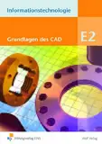 Informationstechnologie Modul E2: Modul E2: Grundlagen des Computer Aided Design - CAD Schülerbuch (Informationstechnologie: Einzelbände)