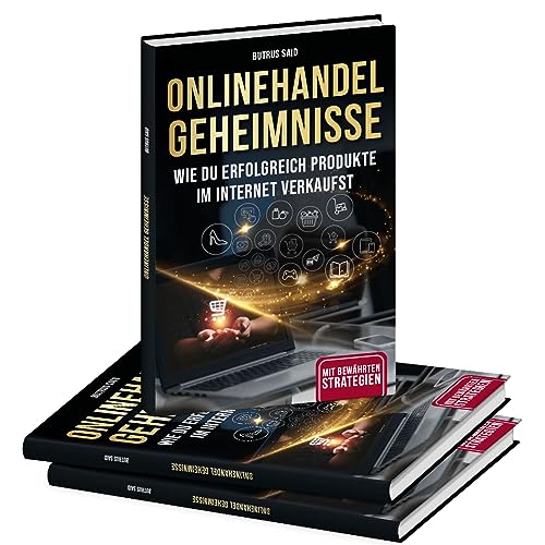 ONLINEHANDEL GEHEIMNISSE Butrus Said ERFOLGREICH PRODUKTE IM INTERNET VERKAUFEN E-Business E-Commerce Onlinehandel AMAZON FBA