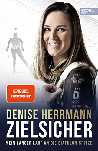 Zielsicher. Mein langer Lauf an die Biathlon-Spitze: Die Autobiografie der Olympiasiegerin und Weltmeisterin (SPIEGEL Bestseller)