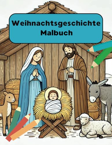 Weihnachtsgeschichte Malbuch: Weihnachtsmalbuch für Groß und Klein; Jesu Geburt für Kinder, Erwachsene und Senioren; Einzigartige Malvorlagen, die die Geburt Christus Darstellen für Jung und Alt