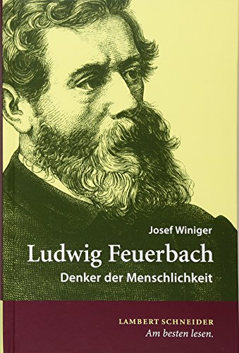 Ludwig Feuerbach: Denker der Menschlichkeit