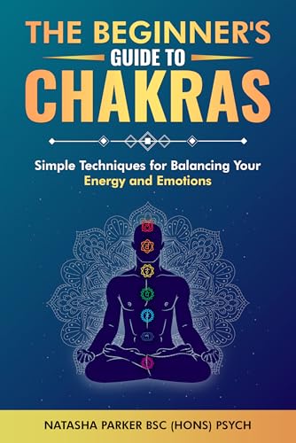 The Beginner's Guide to Chakras: Simple Techniques for Balancing Your Energy and Emotions (English Edition)