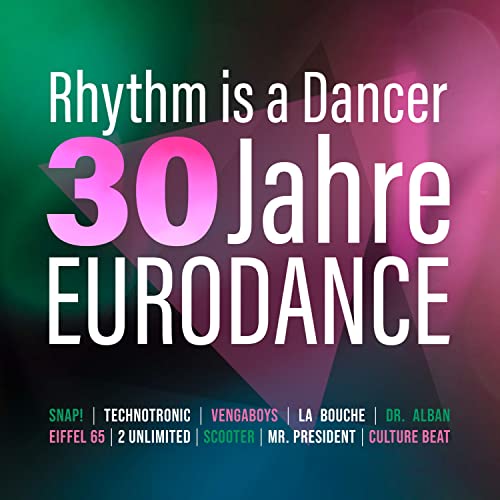 Rhythm Is a Dancer - 30 Jahre Eurodance