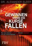 Gewinnen wenn die Kurse fallen: Wie man gewinne realisiert, Verluste minimiert und von Kursrückgängen profitiert