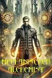 Mechanischer Alchemist: Ein LitRPG Fantasy Weltraumabenteuer-Progression Serie (Buch 7)