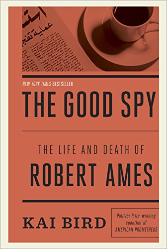 The Good Spy: The Life and Death of Robert Ames (English Edition)