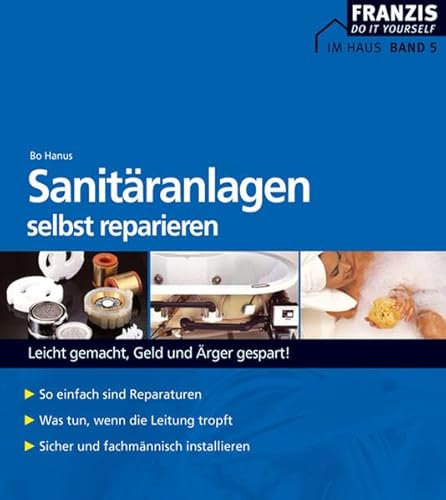 Sanitäranlagen selbst reparieren: Leicht gemacht, Geld und Ärger gespart! (DO IT!)