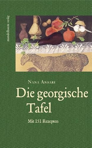 Die georgische Tafel: Mit 151 Rezepten