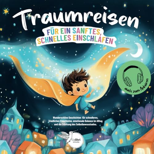 Meditative Traumreisen für Kinder: Wunderschöne Geschichten für schnelleres, friedliches Einschlafen, emotionale Balance im Alltag und die Stärkung ... Fantasiereisen zum Vorlesen oder Anhören!