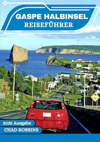 GASPE HALBINSEL REISEFÜHRER 2025: Erkunden Sie Quebecs Küstenjuwel – wilde Klippen, bezaubernde Städte, maritime Kultur und ungezähmte Schönheit