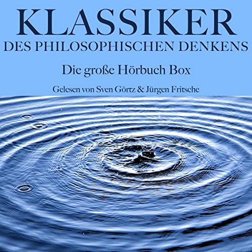 Klassiker des philosophischen Denkens: Die große Hörbuch Box: Ein Grundlagenwerk der Philosophie