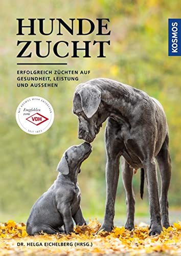Hundezucht: Erfolgreich züchten auf Gesundheit, Leistung und Aussehen