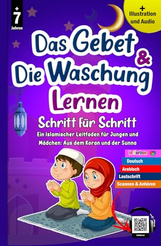 Das Gebet und die Waschung lernen Schritt für Schritt: Das Salat und Wudu durch einen klaren und wertvollen illustrierten Leitfaden für muslimische ... islamische Religion entdecken und lernen.)