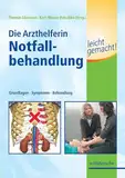 Die Arzthelferin - Notfallbehandlung leicht gemacht: Grundlagen - Symptome - Behandlung