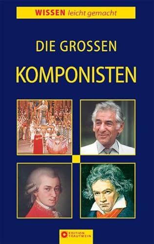 Die grossen Komponisten (Wissen leicht gemacht)
