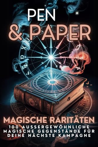 PEN AND PAPER MAGISCHE RARITÄTEN | 100 außergewöhnliche magische Gegenstände für deine Pen & Paper Kampagne: Besondere Sammlung an Artefakten für ambitionierte Spielleiter im Rollenspiel