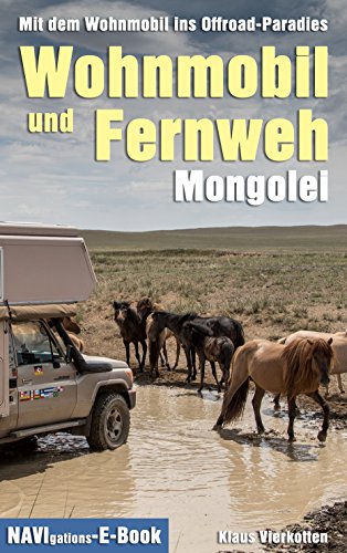 Wohnmobil und Fernweh Mongolei: Mit dem Wohnmobil ins Offroad-Paradies