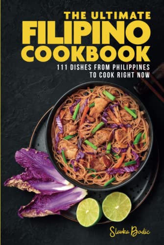The Ultimate Filipino Cookbook: 111 Dishes From Philippines To Cook Right Now (World Cuisines, Band 36)