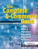 The Complete E-Commerce Book: Design, Build & Maintain a Successful Web-based Business: Design, Build & Maintain a Successful Web-based Business
