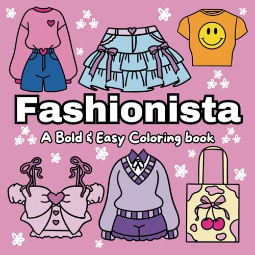 Fashionista: A Bold & Easy Coloring Book With Many Different Simple & Fun Outfit Ideas For Both Adults & Kids