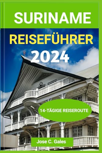 SURINAME REISEFÜHRER 2024 (Adventure Companion Travel Guide)