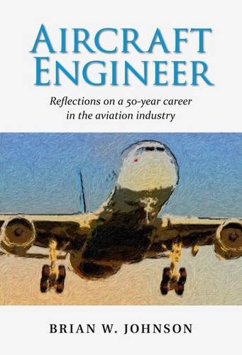 Aircraft Engineer: An Aviation Engineer's Experiences with the RAF and Commercial Airlines in South Africa, Oman and Brunei 1947-1997